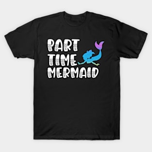 Part Time Mermaid T-Shirt